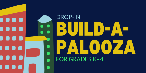 image of "Drop-in Build-A-Palooza for Grades K–4"
