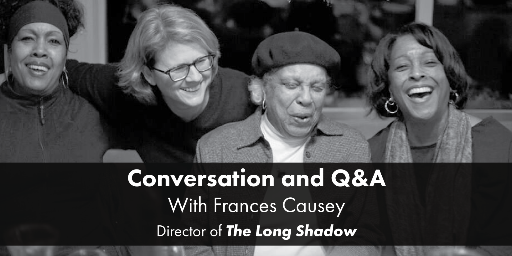 Conversation and Q&A with Francis Causey Director of "The Long Shadow"