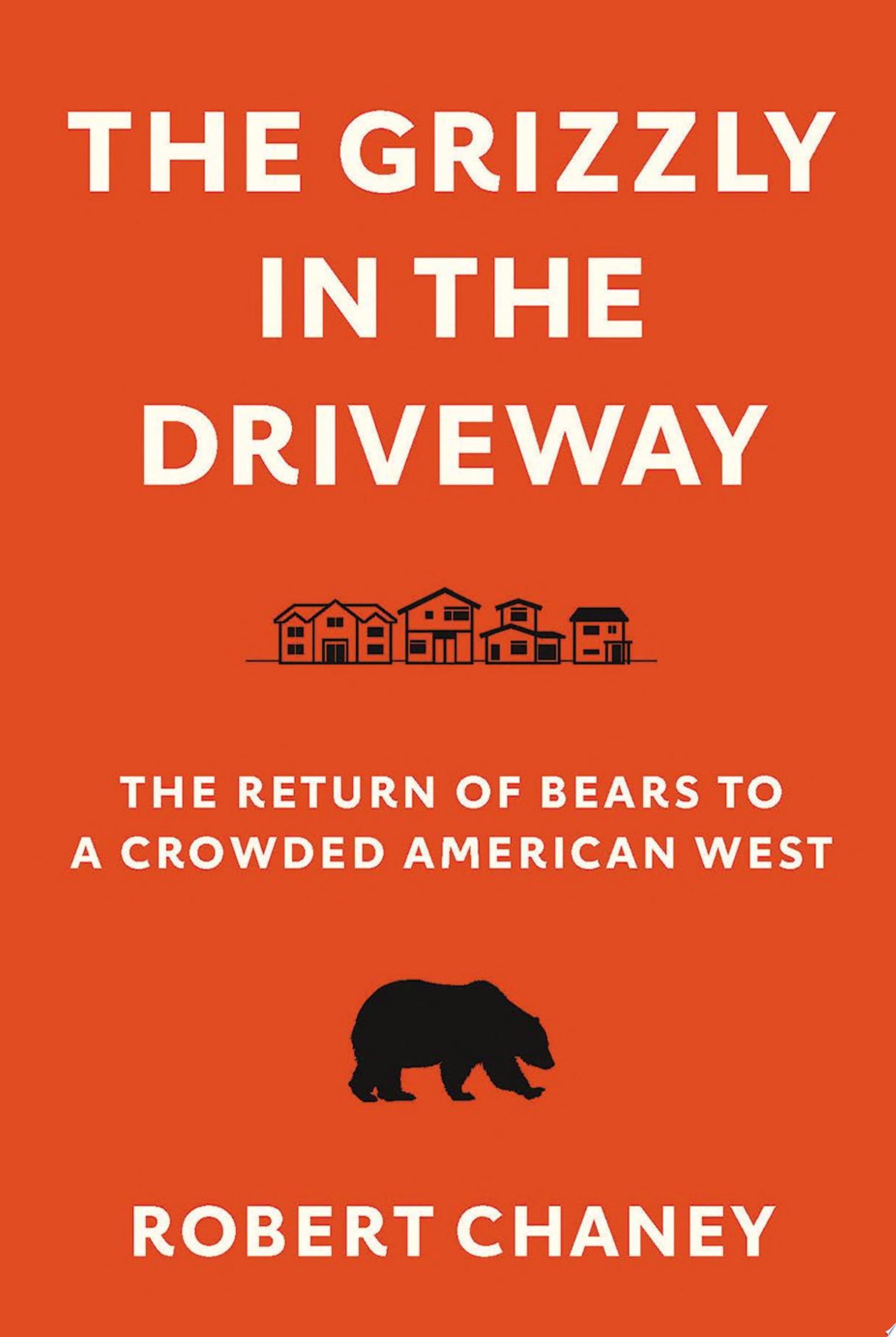 Image for "The Grizzly in the Driveway"