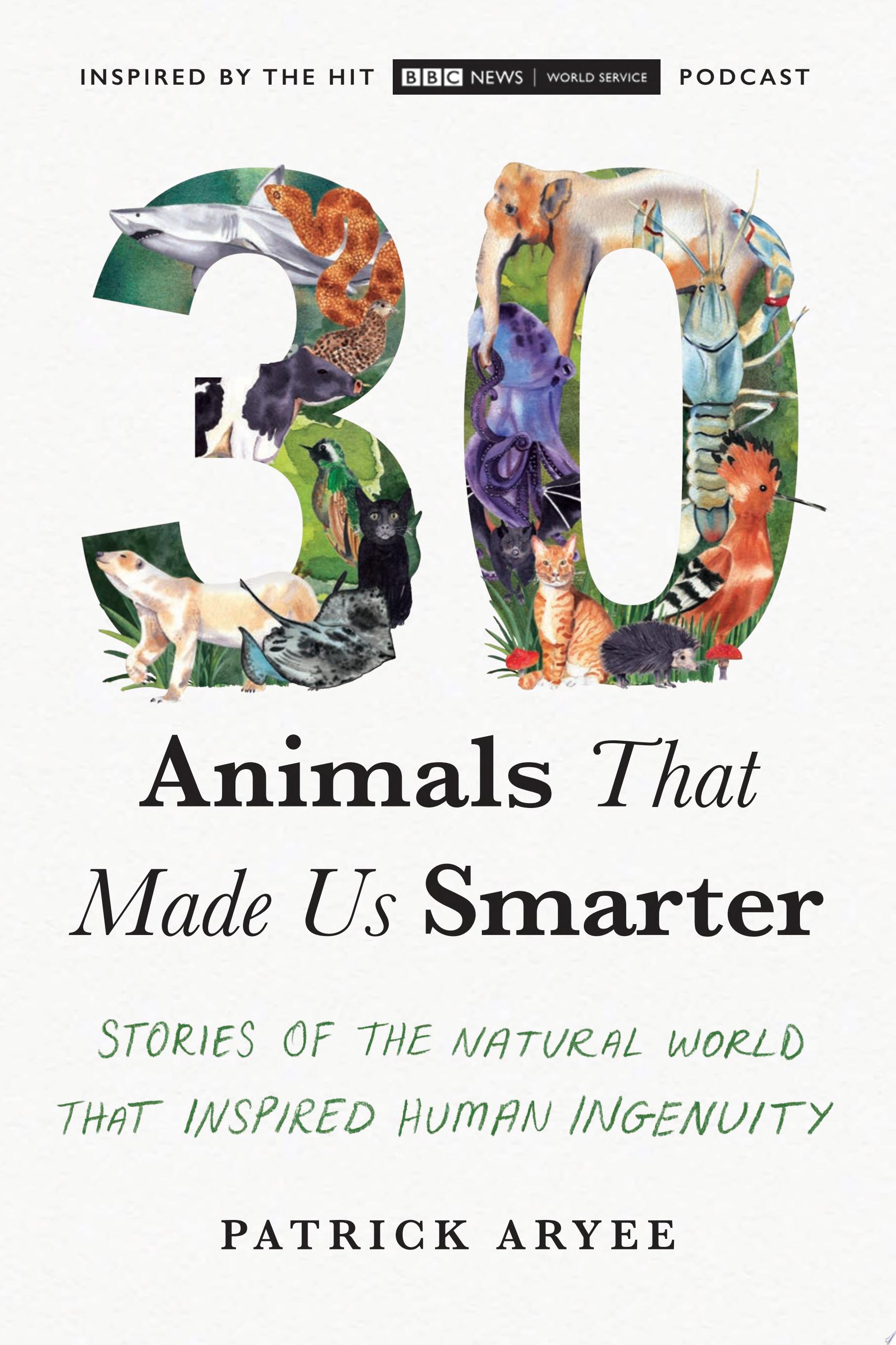 Image for "30 Animals That Made Us Smarter"