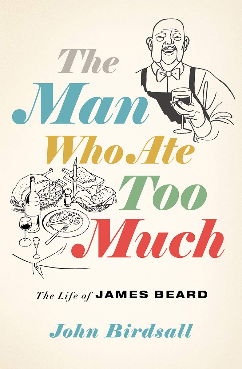 Image for "The Man Who Ate Too Much: The Life of James Beard"