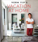 Cover image for Vern Yip's Vacation at Home