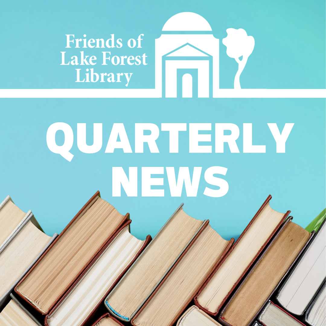 image of "Friends of Lake Forest Library Quarterly News in white text with blue background and books on the bottom"