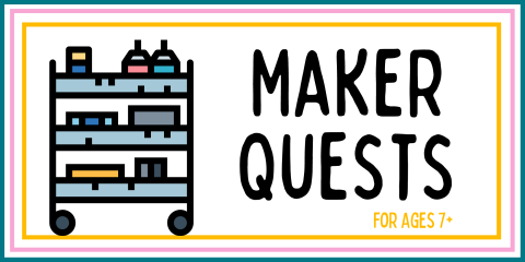 Maker Quests for Ages 7+ event image