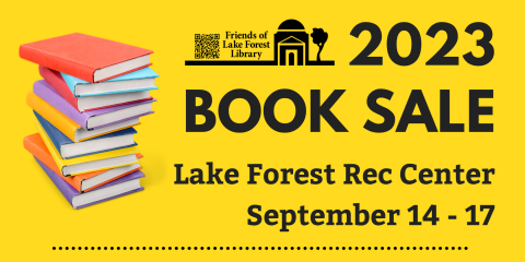 image of the 2023 Book Sale held at the Lake Forest Rec Center September 14–17 in black text on a yellow background with a stack of books on the left.
