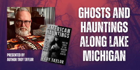 image of "Ghosts and Hauntings Along Lake Michigan with author Troy Taylor"