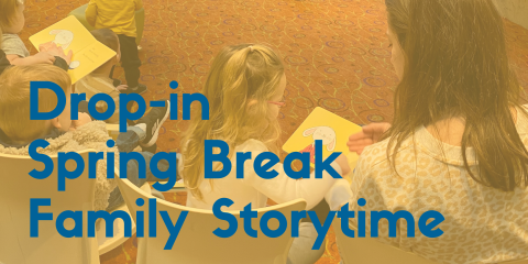 image of "Drop-in Spring Break Family Storytime"