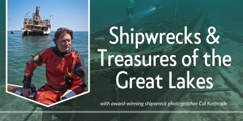 image of "Shipwrecks & Treasures of the Great Lakes with award-winnin shipwreck photographer Cal Kothrade."