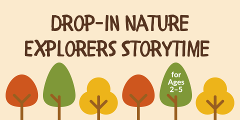 image of "Drop-in Nature Explorers Storytime for Ages 2–5"