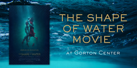 image of "The Shape of Water Movie at Gorton Center"