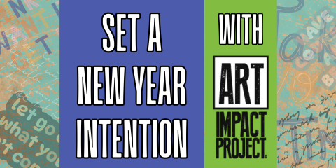 image of "Set a New Year Intention with Art Impact Project"