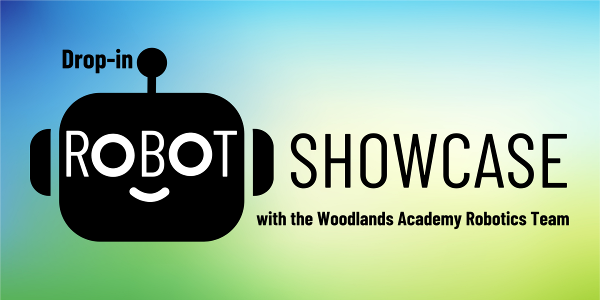 image of "Drop-in Robot Showcase with the Woodlands Academy Robotics Team"