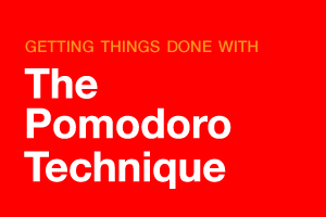 Getting Things Done with The Pomodoro Technique